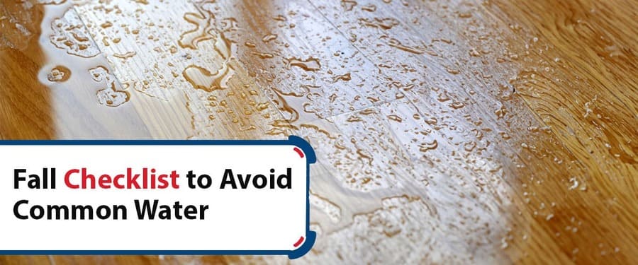 Fall Checklist to Avoid Common Water Damage Fall Checklist To Avoid Common Water Damage