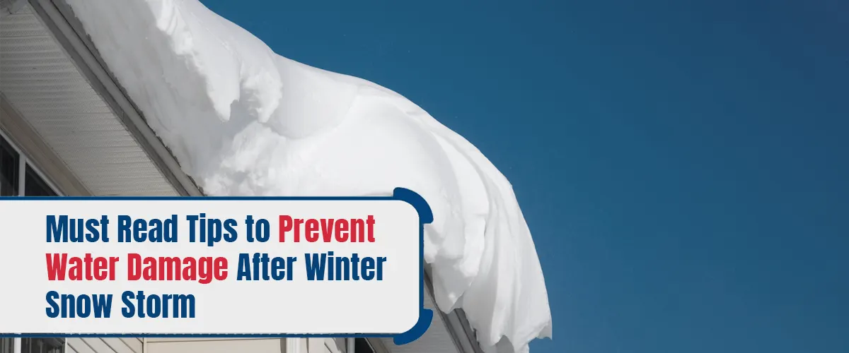 Must Read Tips to Prevent Water Damage After Winter Snow Storm