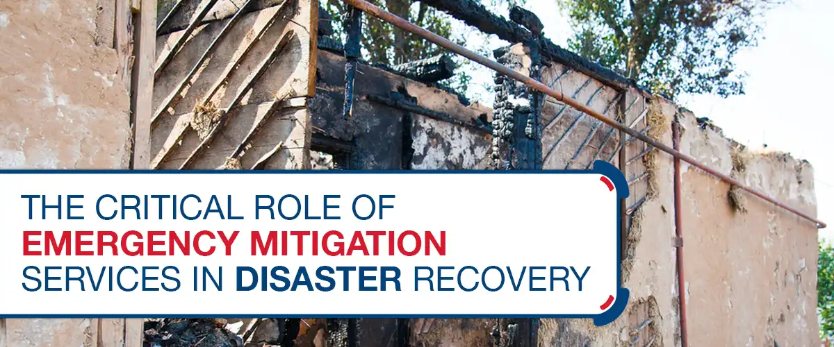 The Critical Role of Emergency Mitigation Services in Disaster Recovery