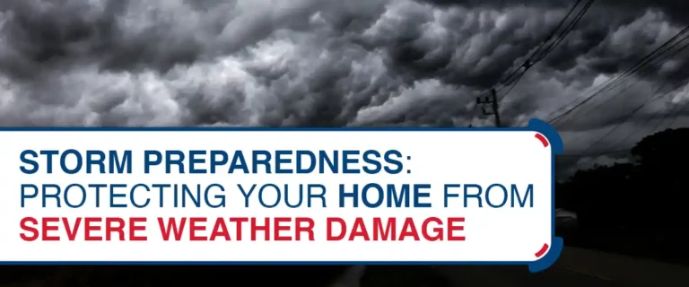 Storm Preparedness: Protecting Your Home from Severe Weather Damage