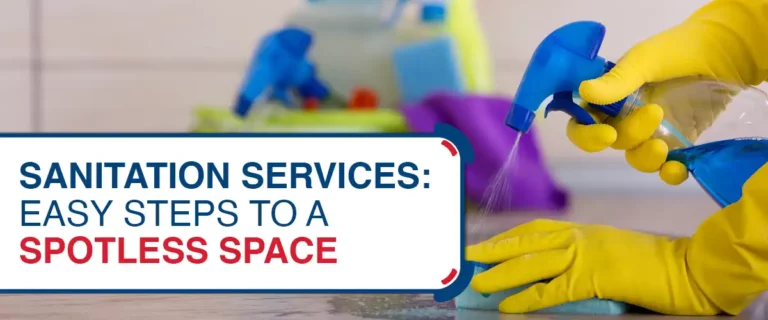 Sanitation Services: Easy Steps to a Spotless Space