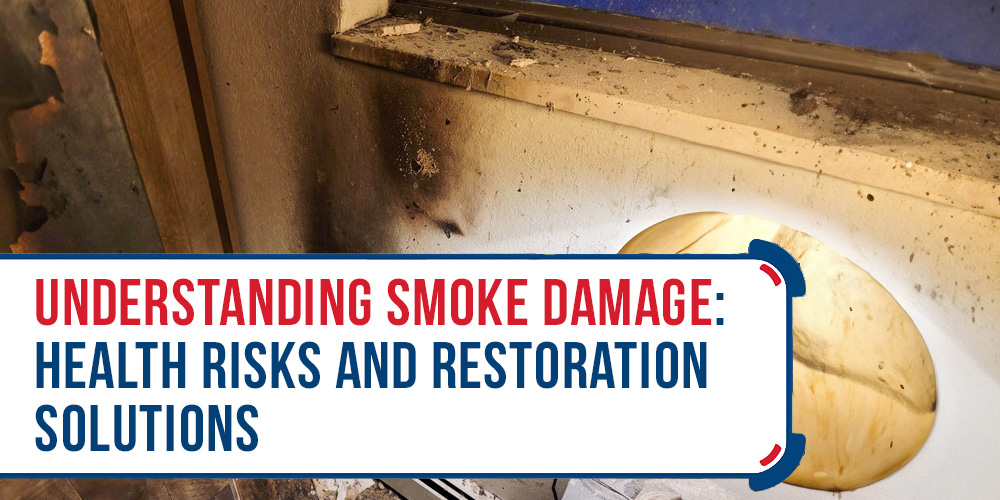 Understanding Smoke Damage- Health Risks and Restoration Solutions
