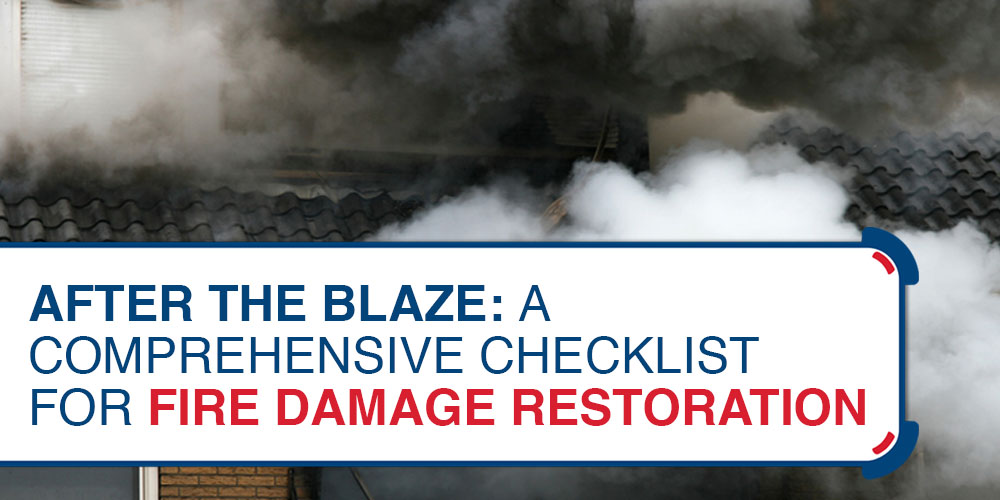 After the Blaze- A Comprehensive Checklist for Fire Damage Restoration